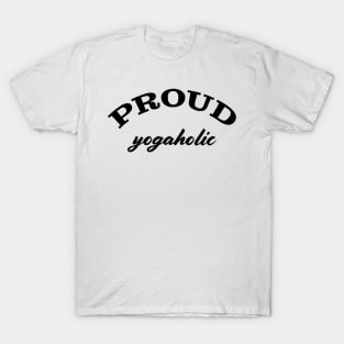 Proud yogaholic T-Shirt